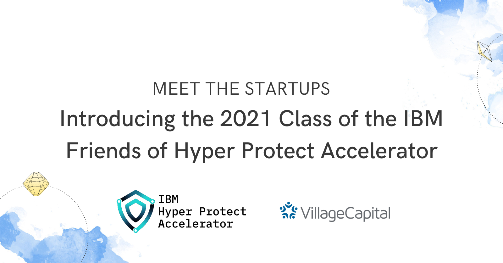Introducing the 2021 Class of the IBM Friends of Hyper Protect Accelerator